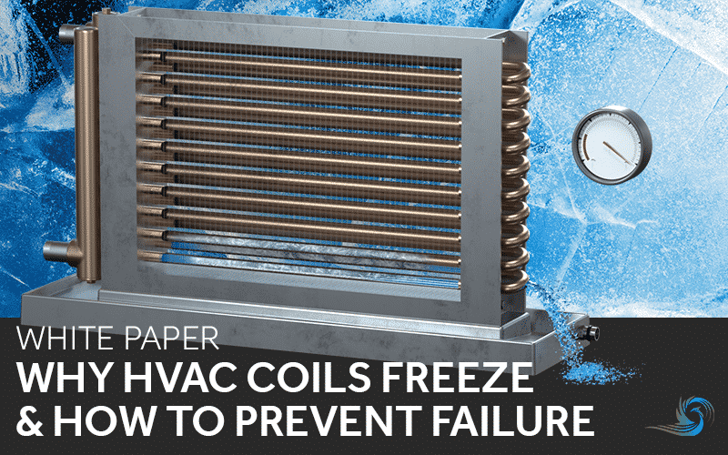 White Paper | Why HVAC Coils Freeze & How to Prevent Failure