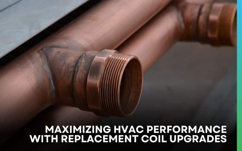 Efficient Replacement Coil Upgrades 800x500