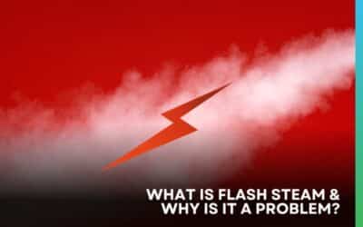 What is Flash Steam and Why is it a Problem?